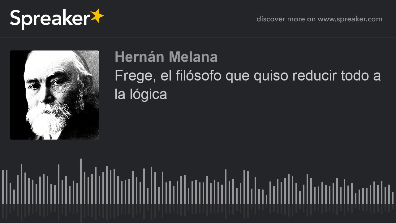 Frege, el filósofo que quiso reducir todo a la lógica
