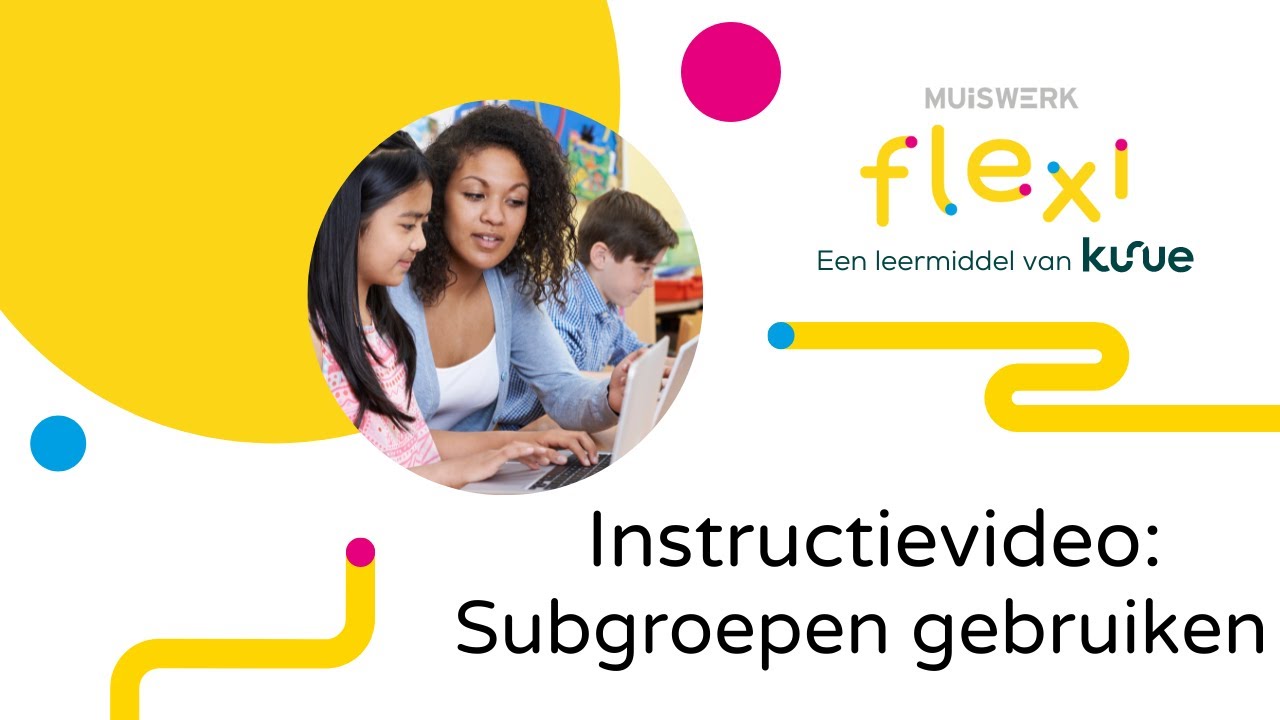 Instructievideo: Subgroepen gebruiken in Muiswerk Flexi