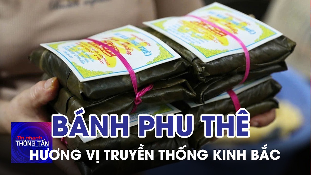 Bánh Phu thê gìn giữ hương vị truyền thống xứ Kinh Bắc | Tin nhanh Thông tấn
