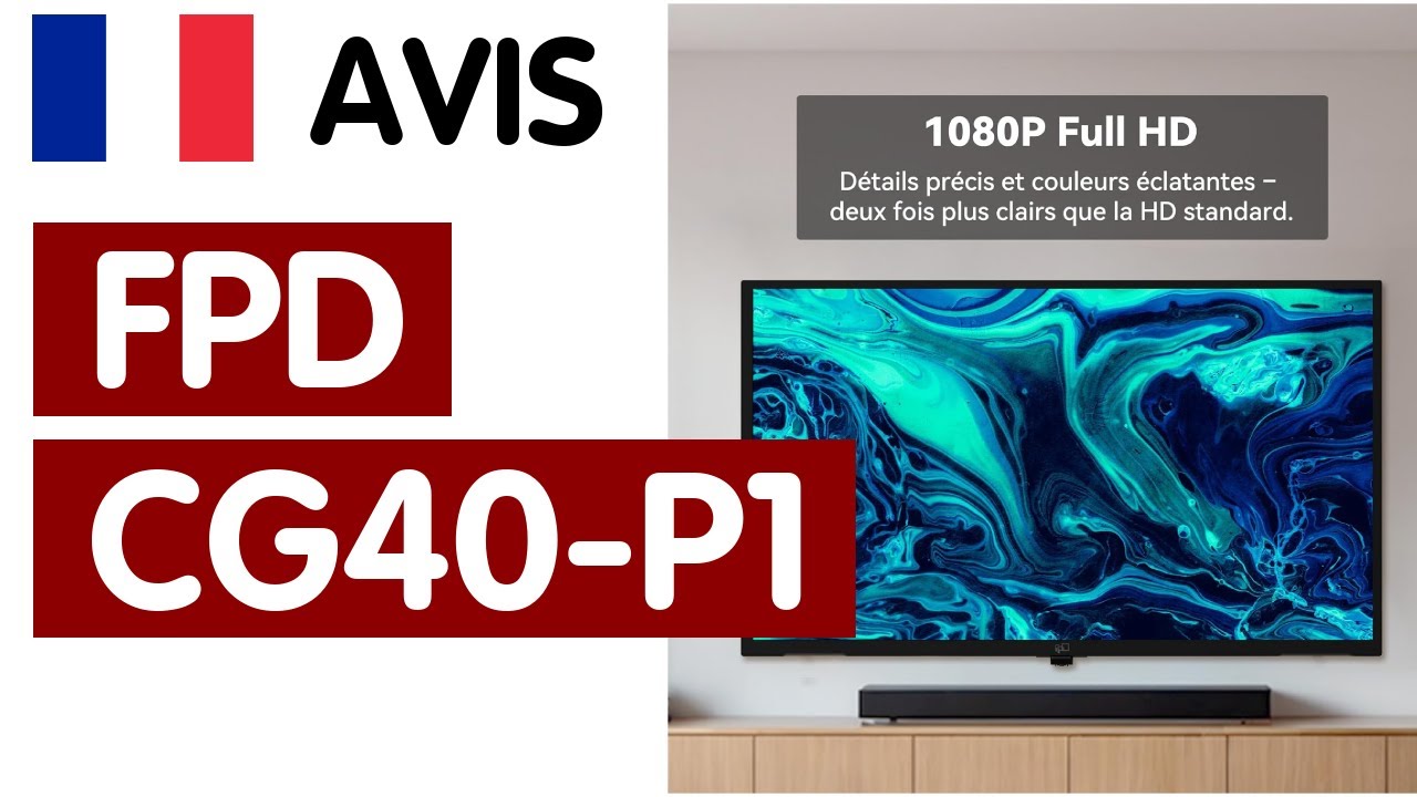 🇫🇷 Avis Smart Tv 40 Pouces FPD Cg40-P1 : Plong&eacute;e dans une exp&eacute;rience visuelle immersive!