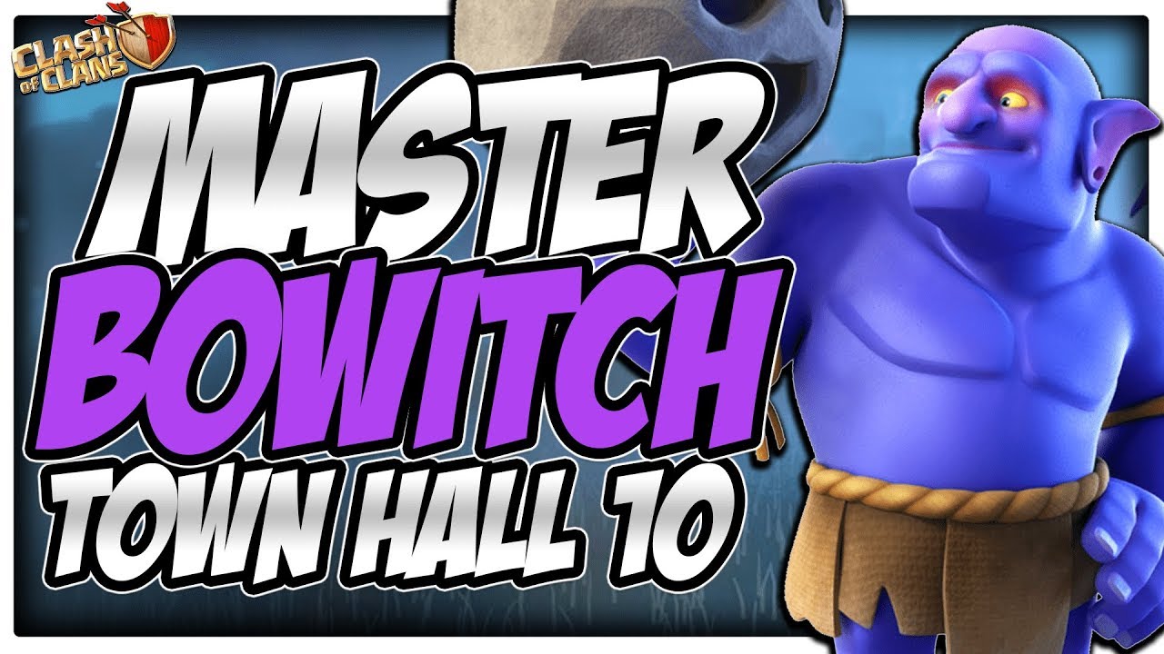 TH10 Bowitch Strategy Guide | Tips and Tricks | Clash of Clans