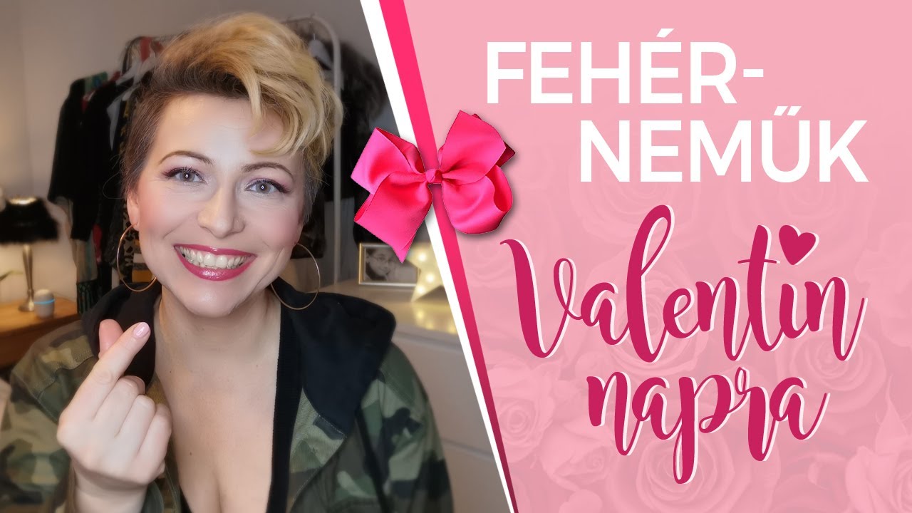 FEHÉRNEMŰK VALENTIN NAPRA MINDEN TESTALKATRA!