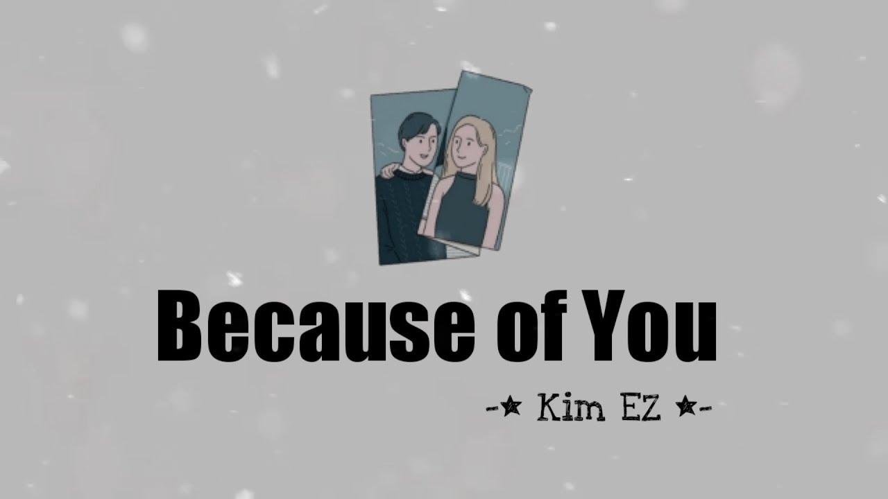 Kim EZ – Because of You (너 때문에) Lyrics (Han/Rom/Indo)
