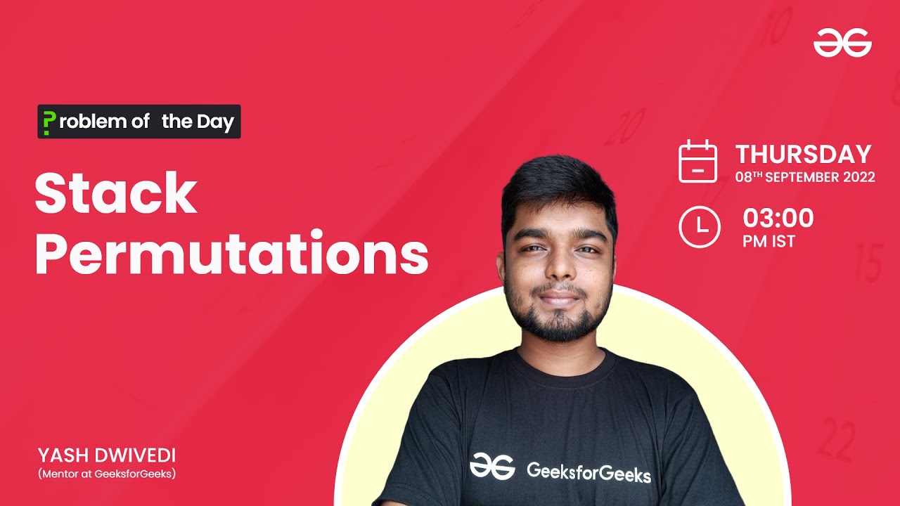 Stack Permutations | Problem of the Day : 07/09/22 | Yash Dwivedi
