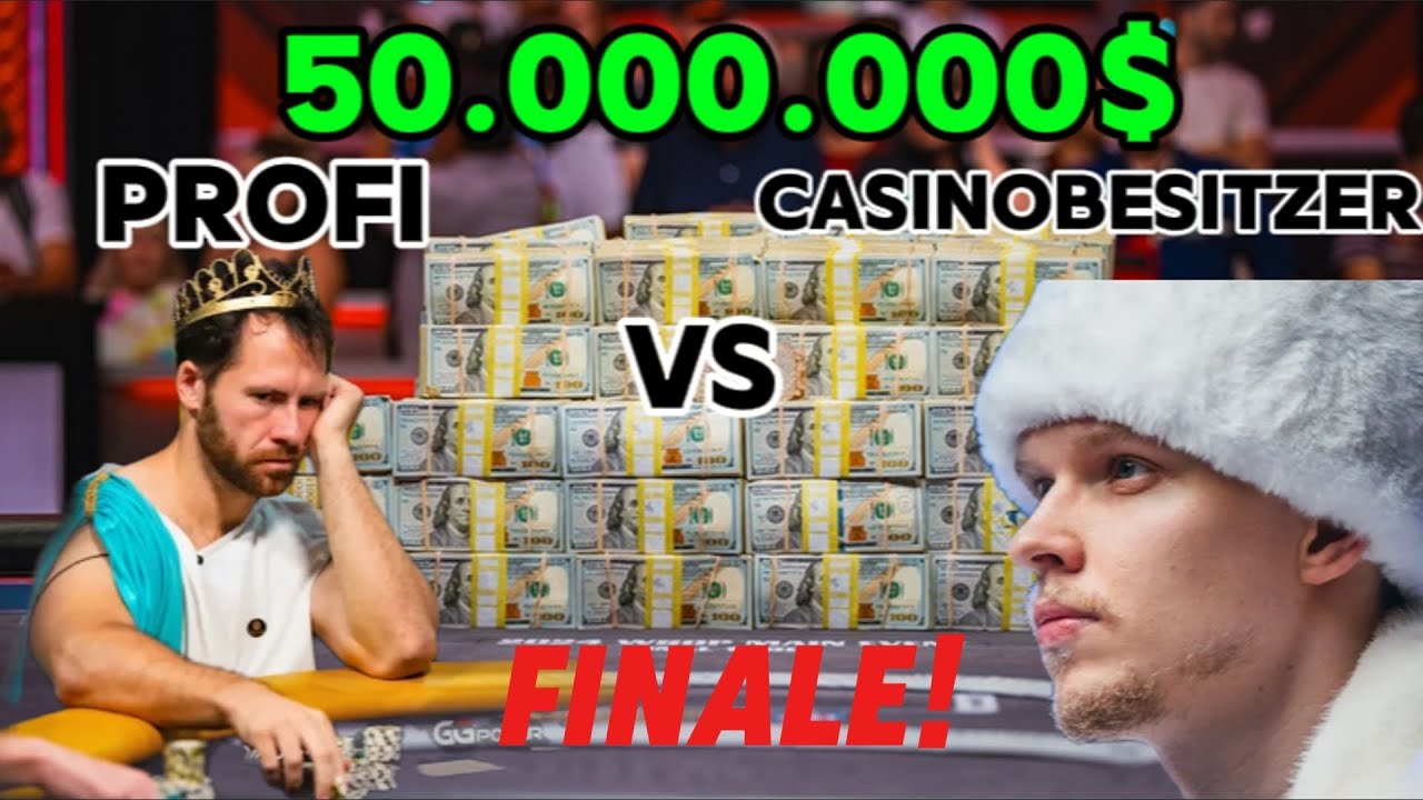 50.000.000$ Das gr&ouml;&szlig;te Pokerspiel jemals Finale!! Profi vs Casinobesitzer
