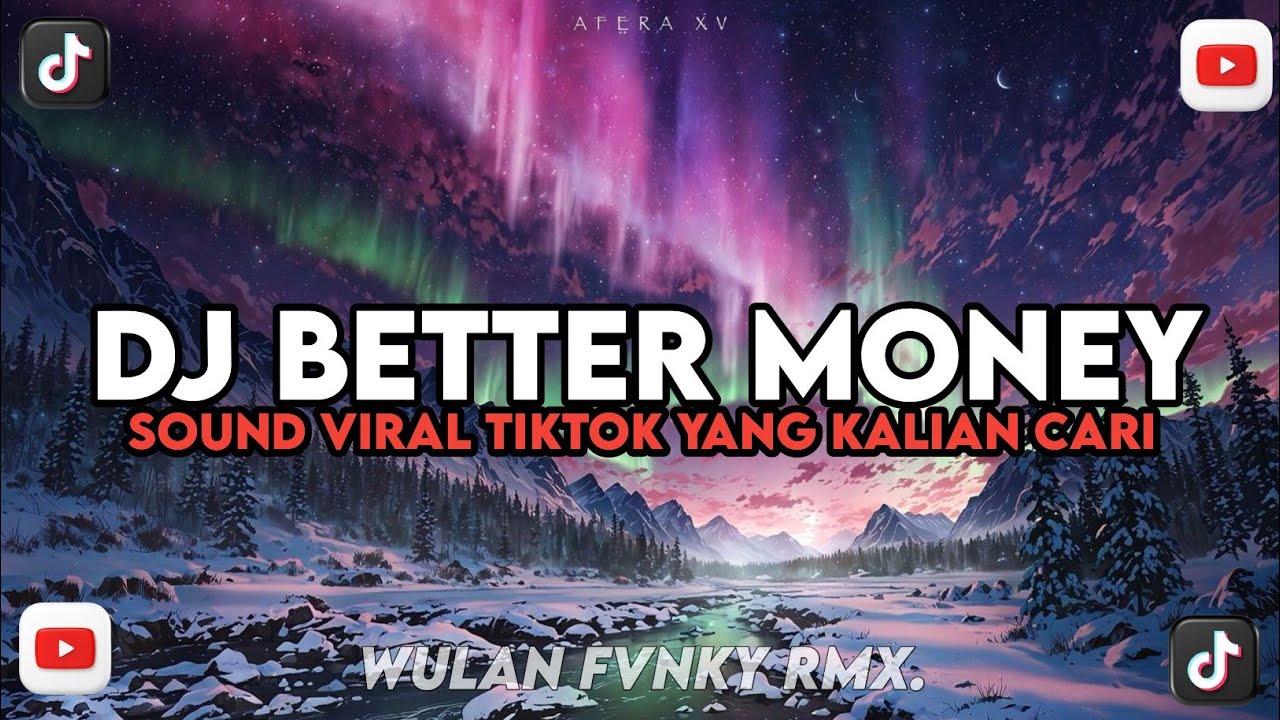 DJ BETTER MONEY VIRAL TIKTOK YANG KALIAN CARI