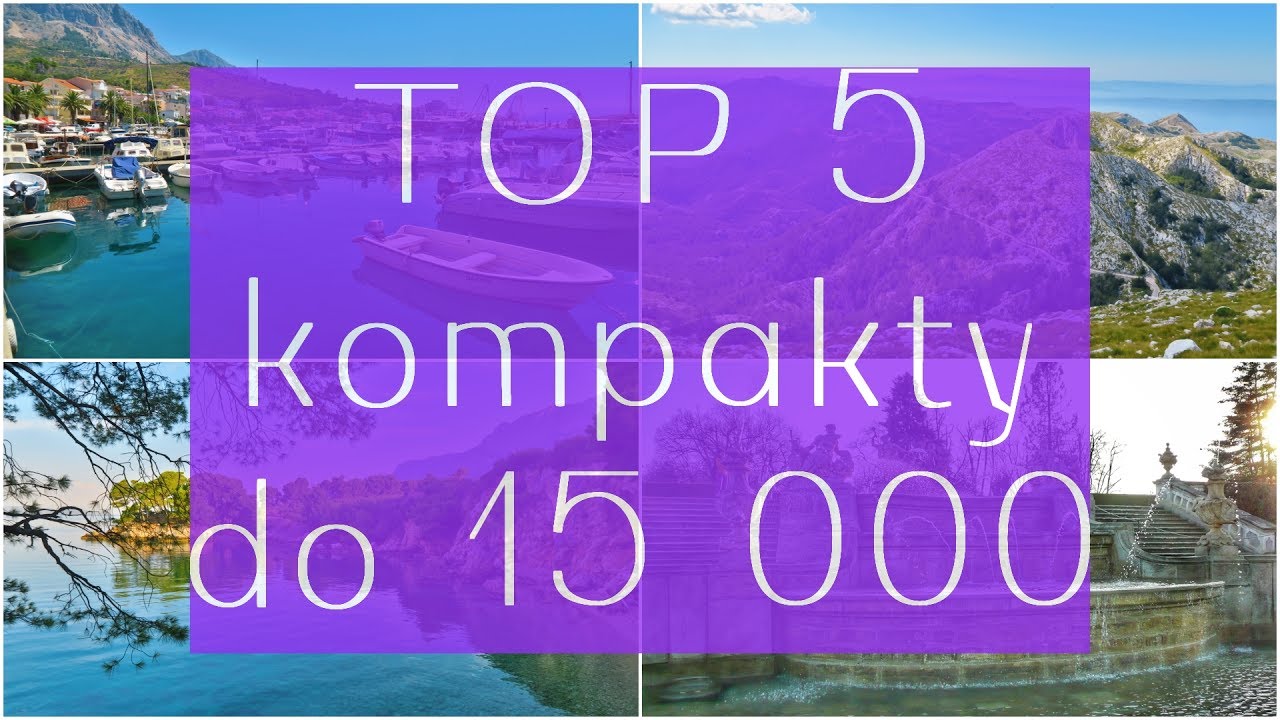 TOP 5 - kompaktn&iacute; foť&aacute;ky / kompakt na dovolenou od 5 000 do 15 000 Kč