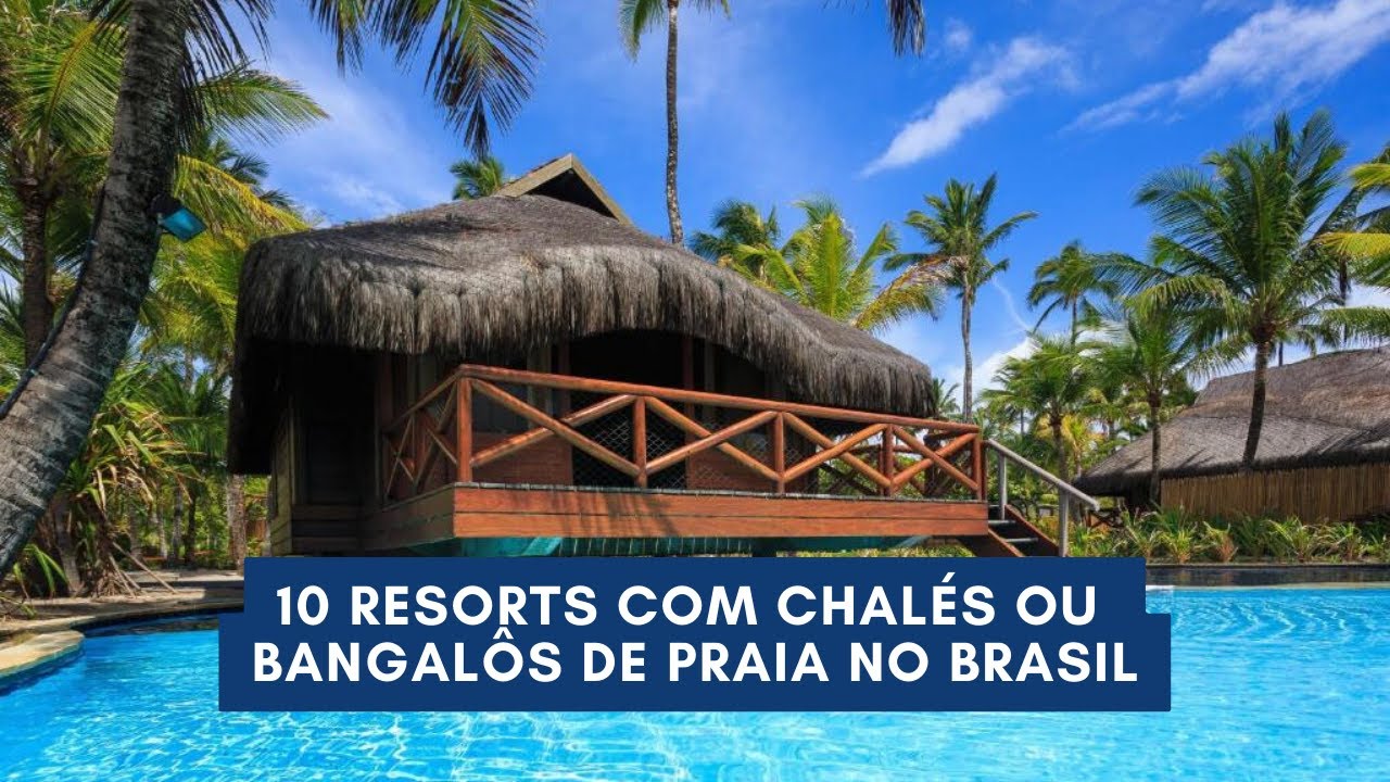10 Resorts com chalés ou bangalôs de praia, no Brasil