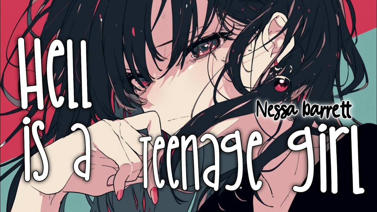 Nightcore - Hell is a Teenage girl - (Lyrics)