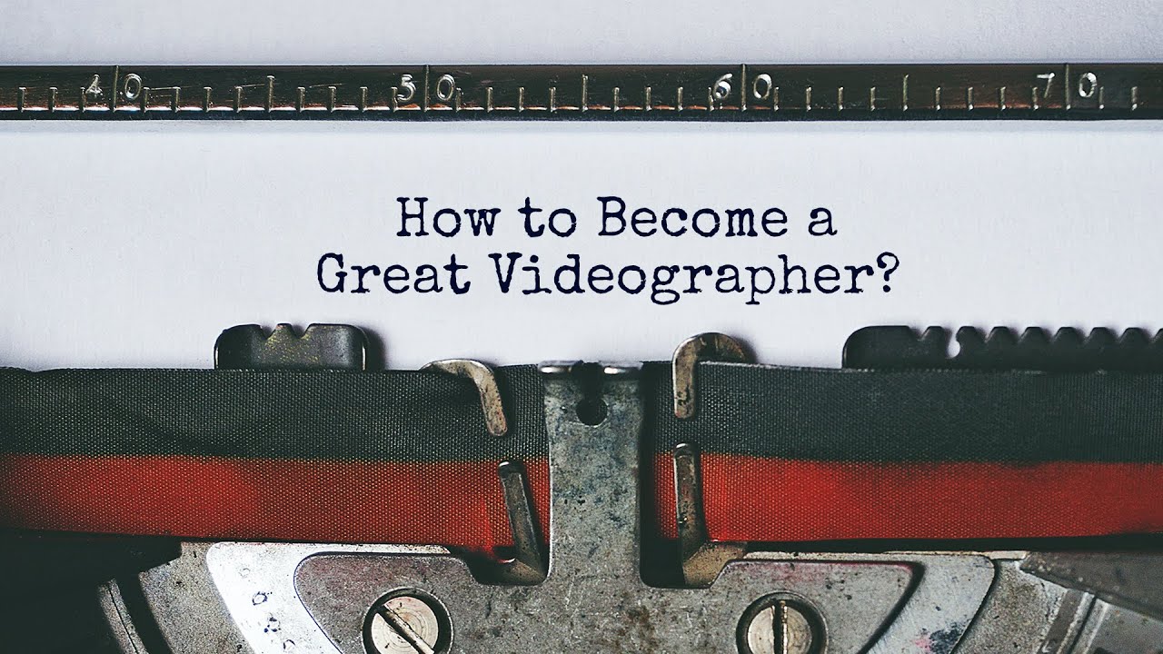 How to Become a Great Videographer?🎬