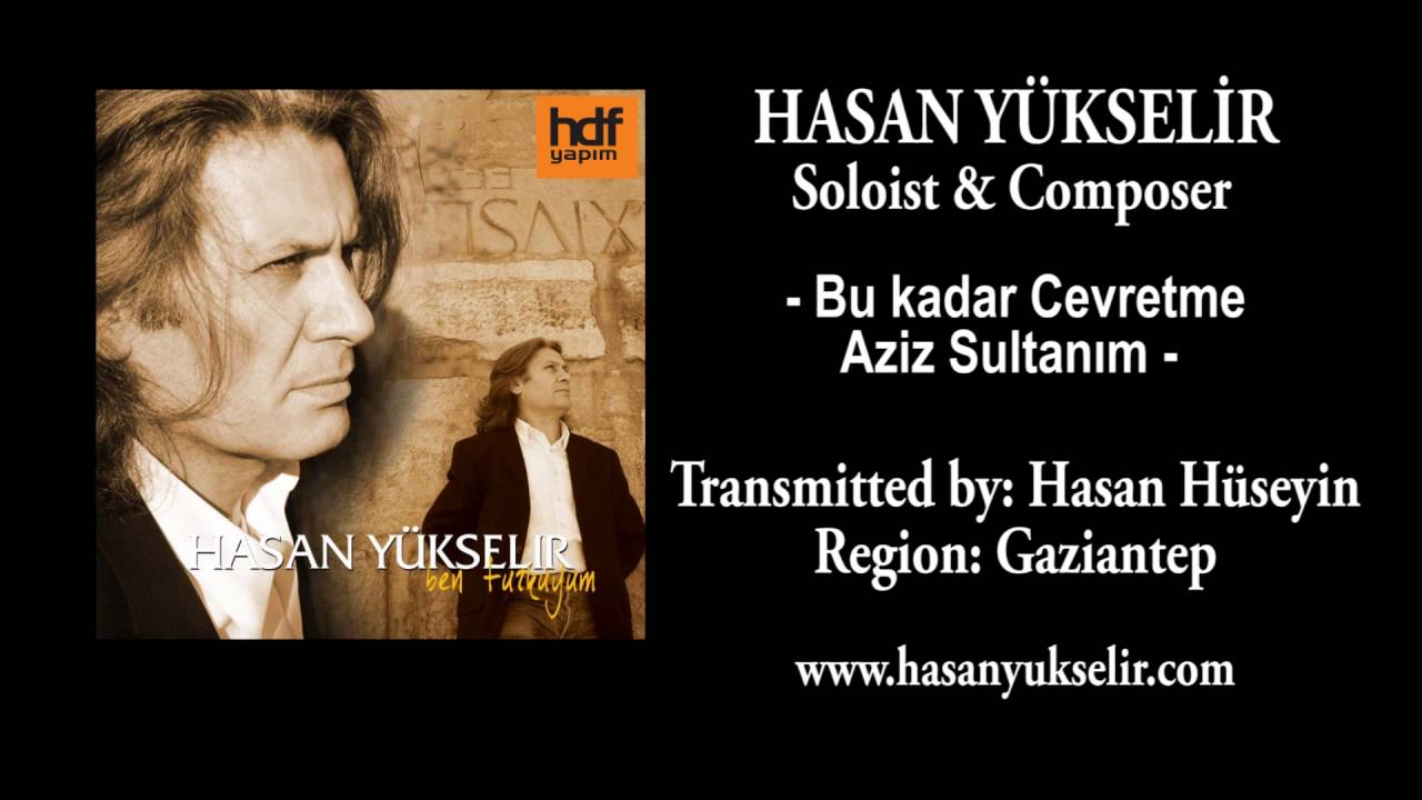 Hasan Yükselir - Bu Kadar Cevretme Aziz Sultanım - Region: Gaziantep