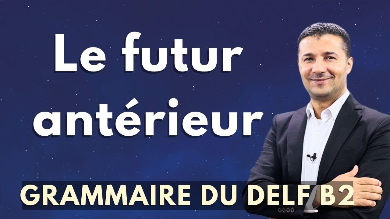 شرح زمن المستقبل الأسبق في اللغة الفرنسية le futur antérieur DELF B2 - فرنشاوي