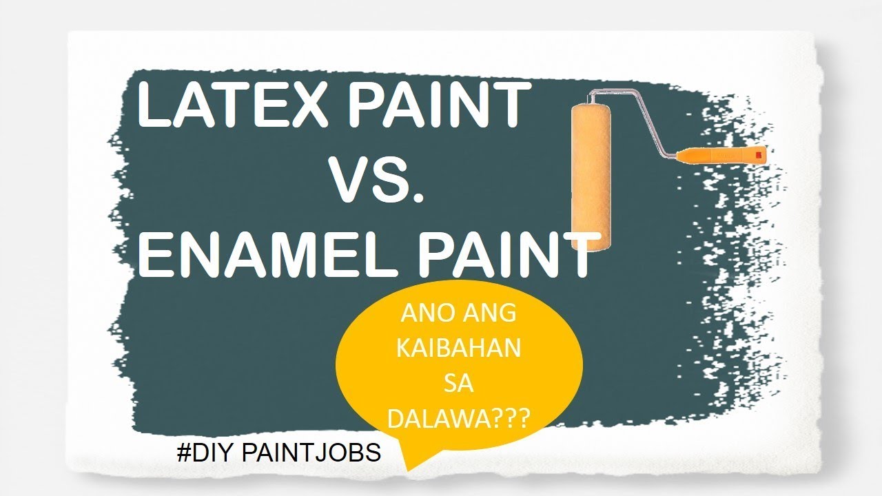 DIFFERENCES BETWEEN LATEX PAINT AND ENAMEL PAINT