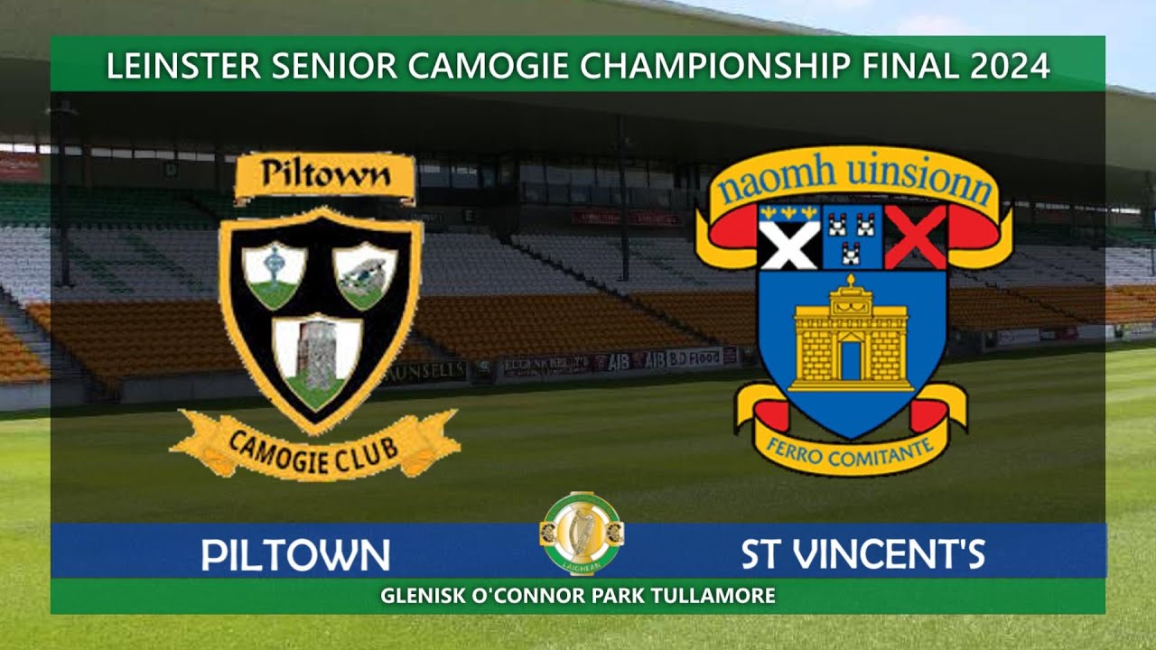Leinster Senior Championship Final 2024 - Piltown v St Vincent's