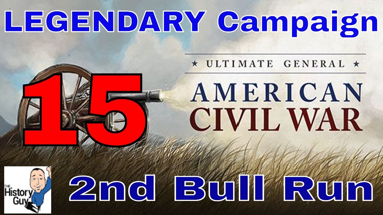 2ND BULL RUN (MANASSAS) - Ultimate General Civil War - Union Legendary Campaign - 15
