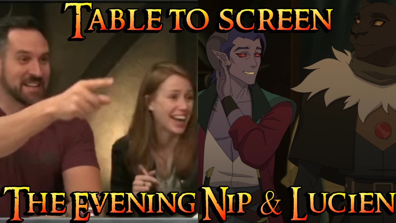 The Mighty Nein -Table to Screen  - The Evening Nip & Lucien