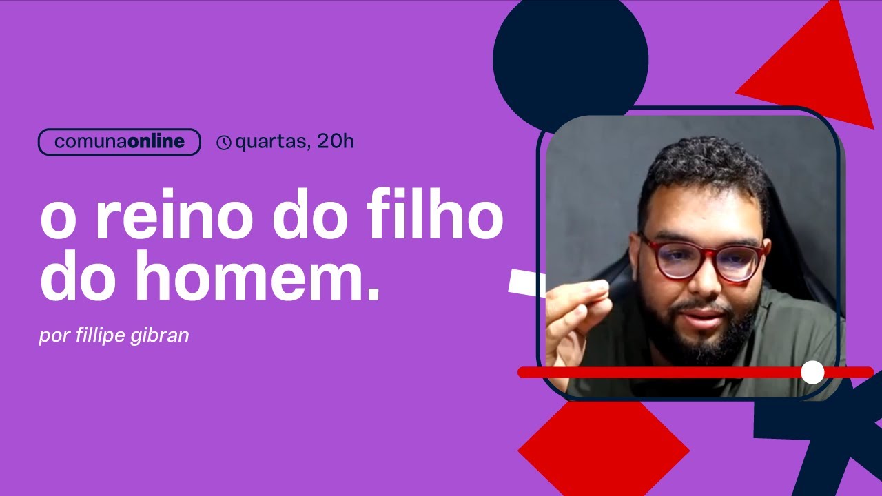 O reino do filho do homem | Comuna Online (Pr. Fillipe Gibran)