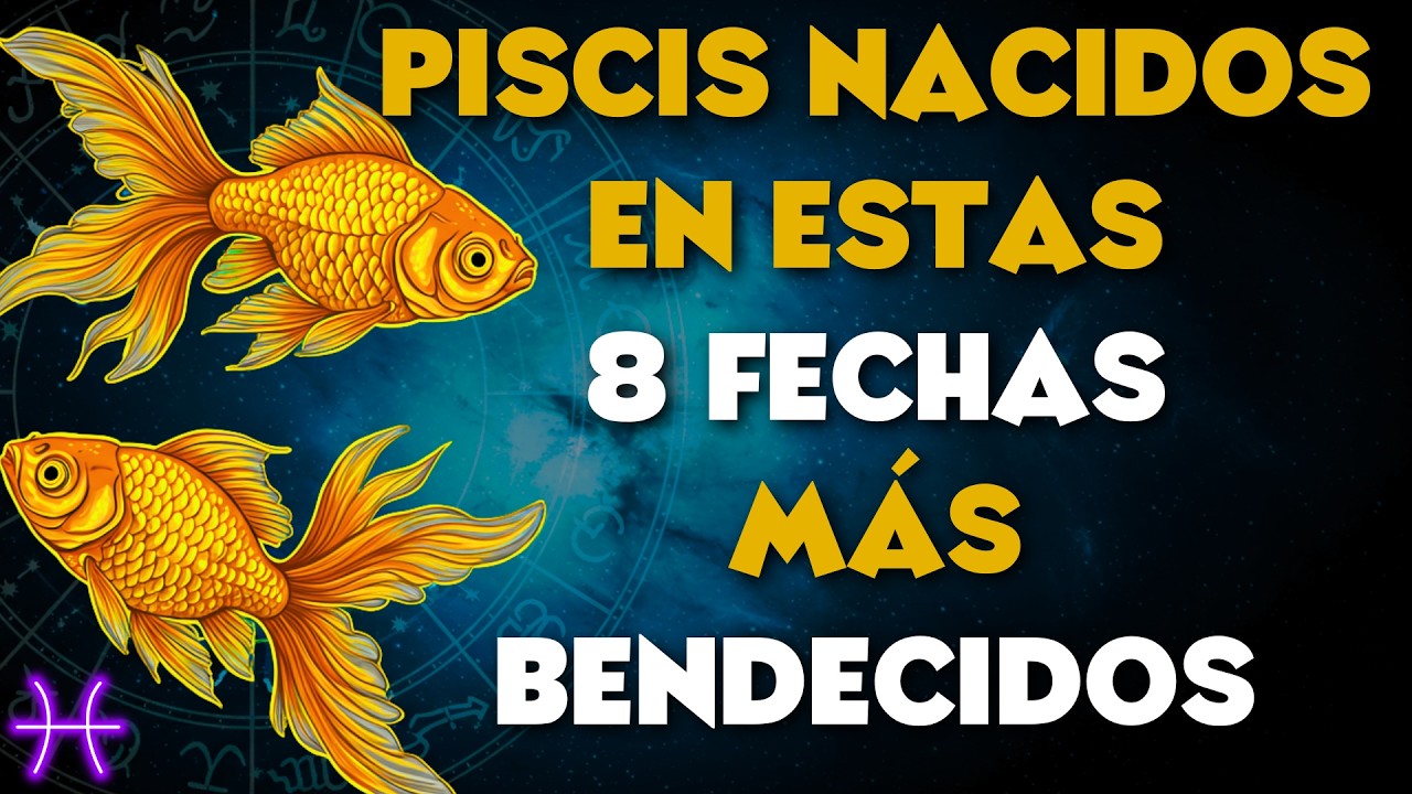 ¡LOS PISCIS NACIDOS EN ESTAS 8 FECHAS SON LOS MÁS BENDECIDOS POR DIOS!