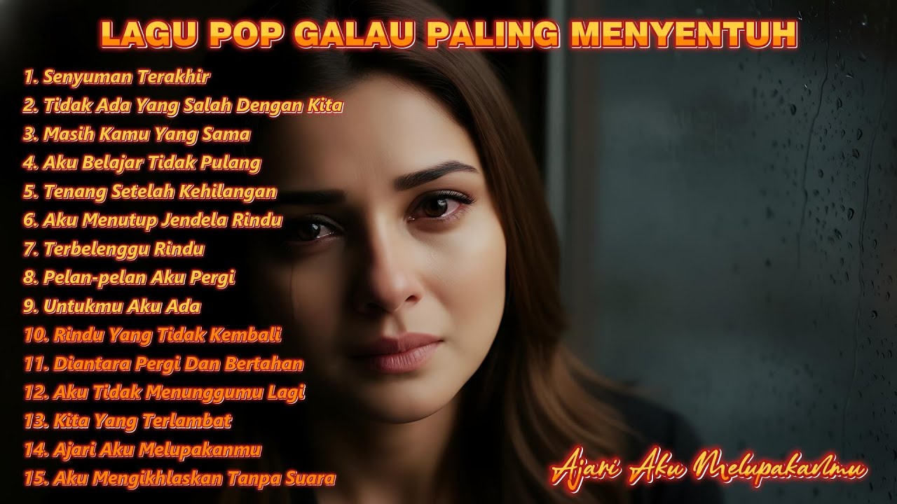 LAGU POP GALAU PALING MENYENTUH – Ajari Aku Melupakanmu