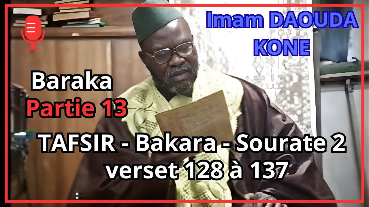 TAFSIR CORAN  bambara/dioula Sourate 2  Bakara v128 A 137 Daouda KONE YAOUNDE BOUAKE