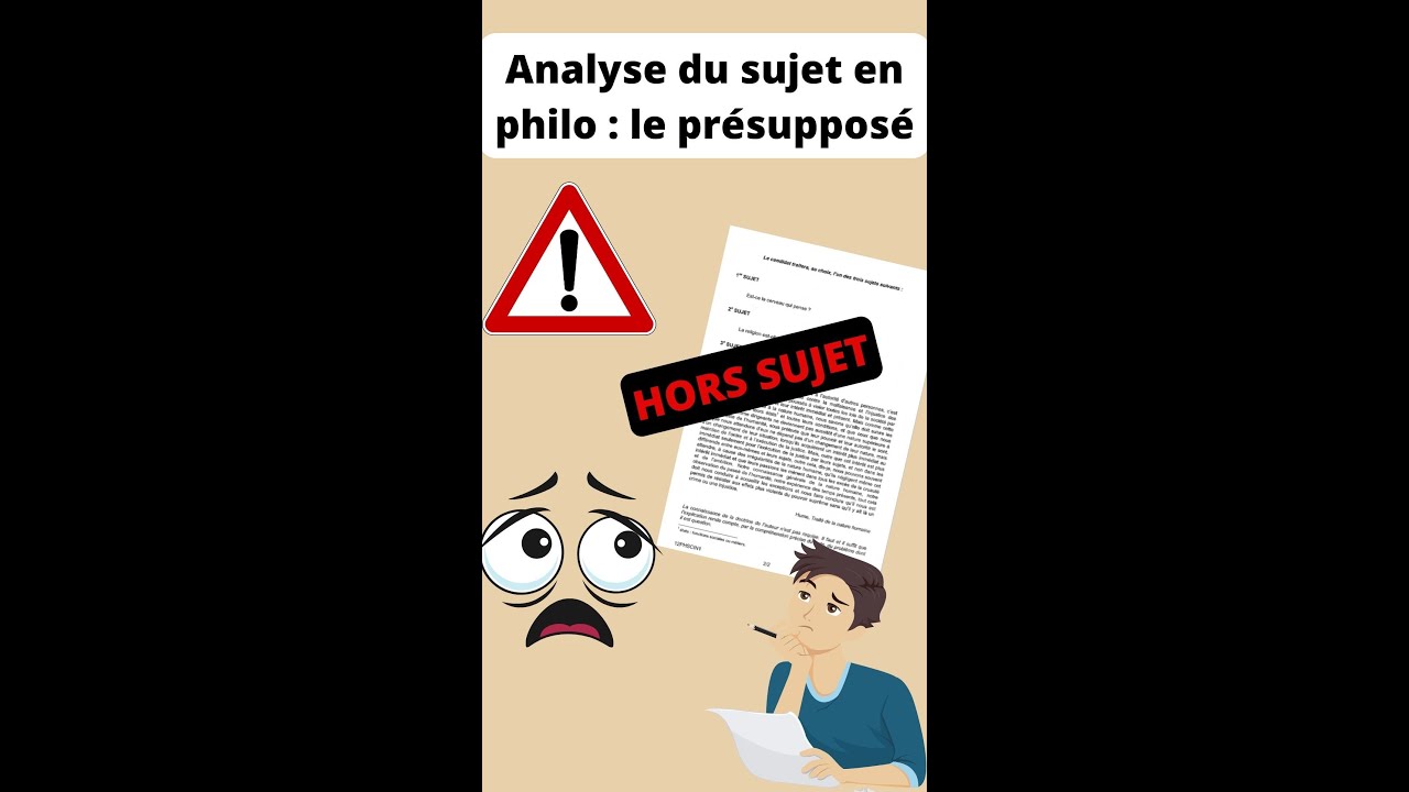 M&eacute;thode philo : Analyse du sujet : Le pr&eacute;suppos&eacute;