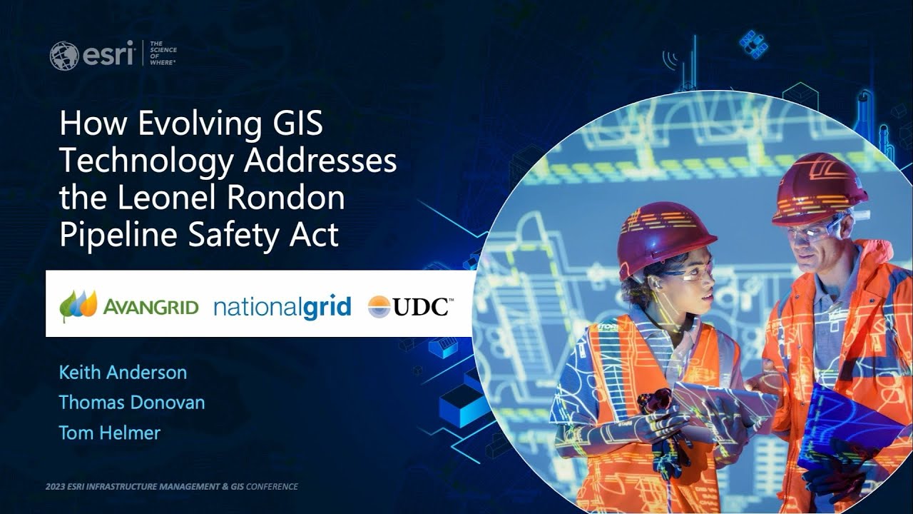 How Evolving GIS Technology Addresses the Leonel Rondon Pipeline Safety Act - Esri IMGIS 2023