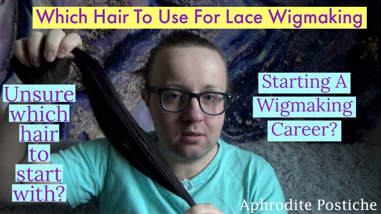 Correct Hair For Your Wig  | Hair To Use For Ventilating (Knotting) Practice | Wig Making Tutorial