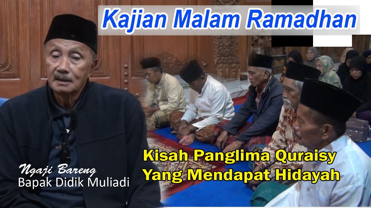 Kajian Malam Ramadhan | Kisah Seorang Panglima Quraisy Yang Mendapat Hidayah