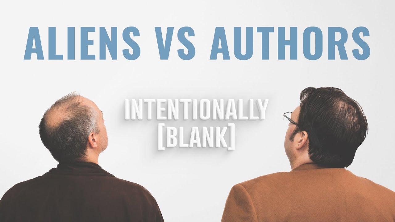 Aliens vs Authors — Intentionally Blank Ep. 106