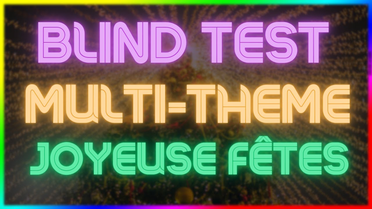 BLIND TEST #30 - MULTI THEME | 🎄🎉JOYEUSE FÊTES🎄🎉 |