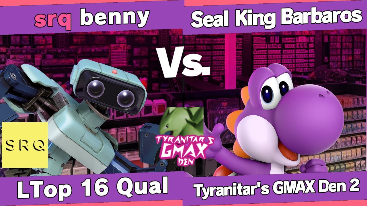 Tyranitar's GIGANTIMAX Den 2 - benny (R.O.B.) vs Seal King Barbaros (Yoshi) - Losers Top16 Qualifier