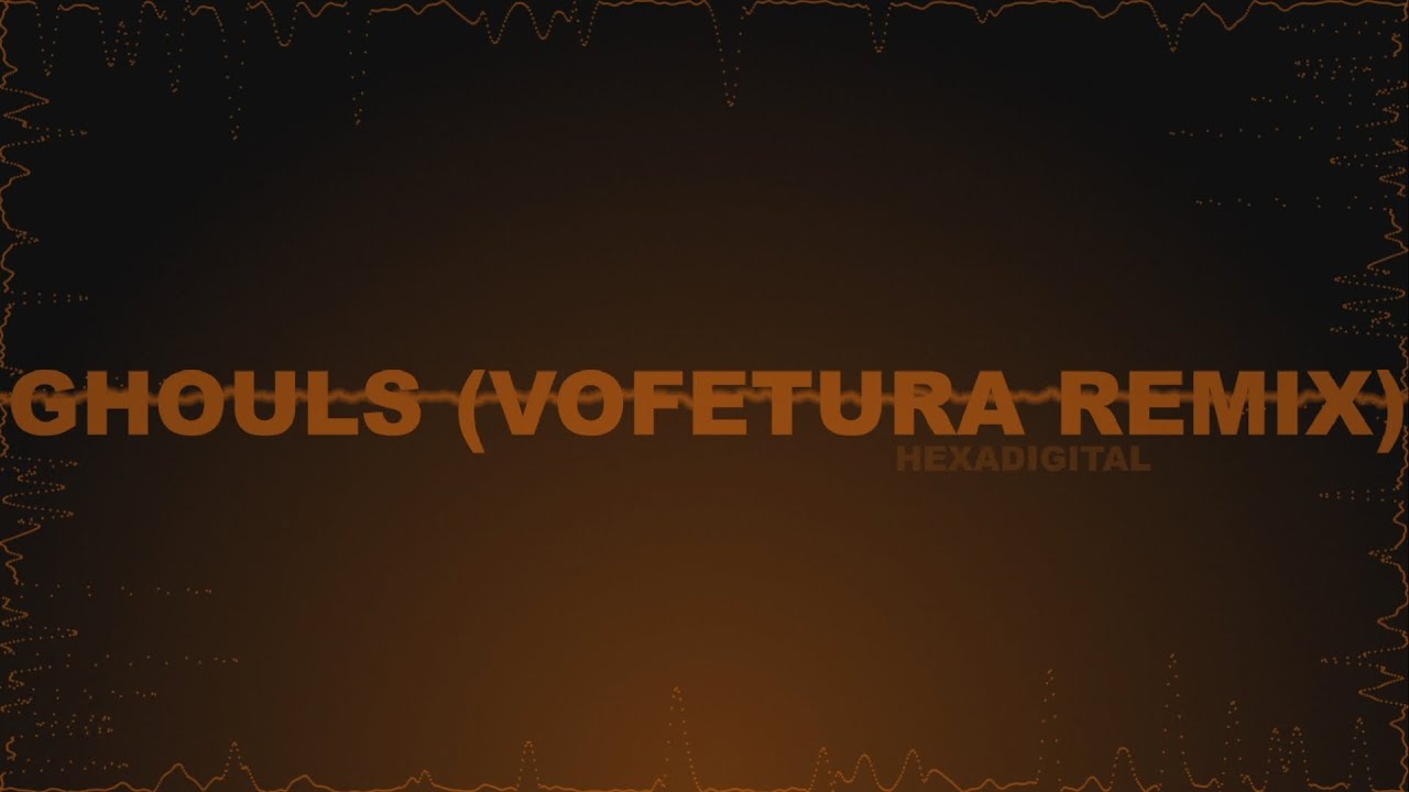 Hexadigital - Ghouls (Vofetura Remix)