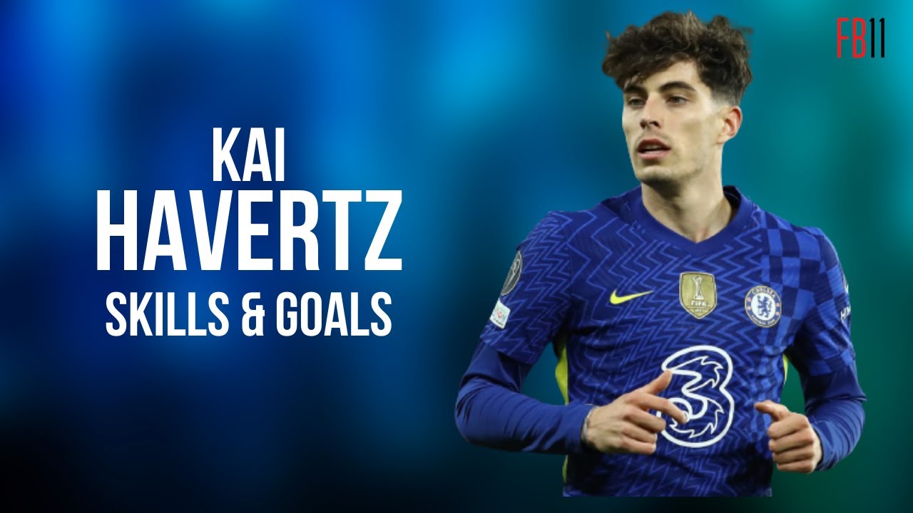 Kai Havertz 2022 · Crazy Skills and Goals