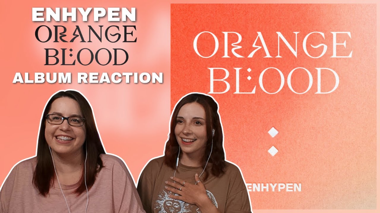 ENHYPEN (엔하이픈) ORANGE BLOOD Album Reaction