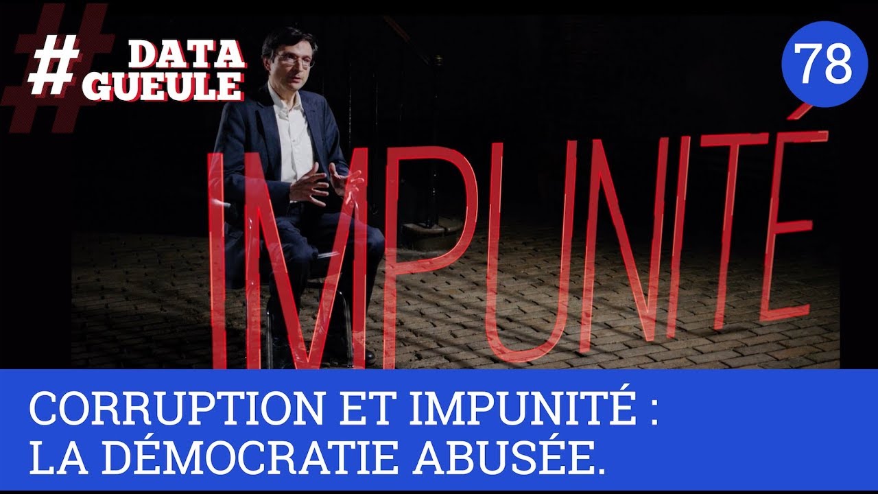 Corruption et impunité : la démocratie abusée - #DATAGUEULE 78