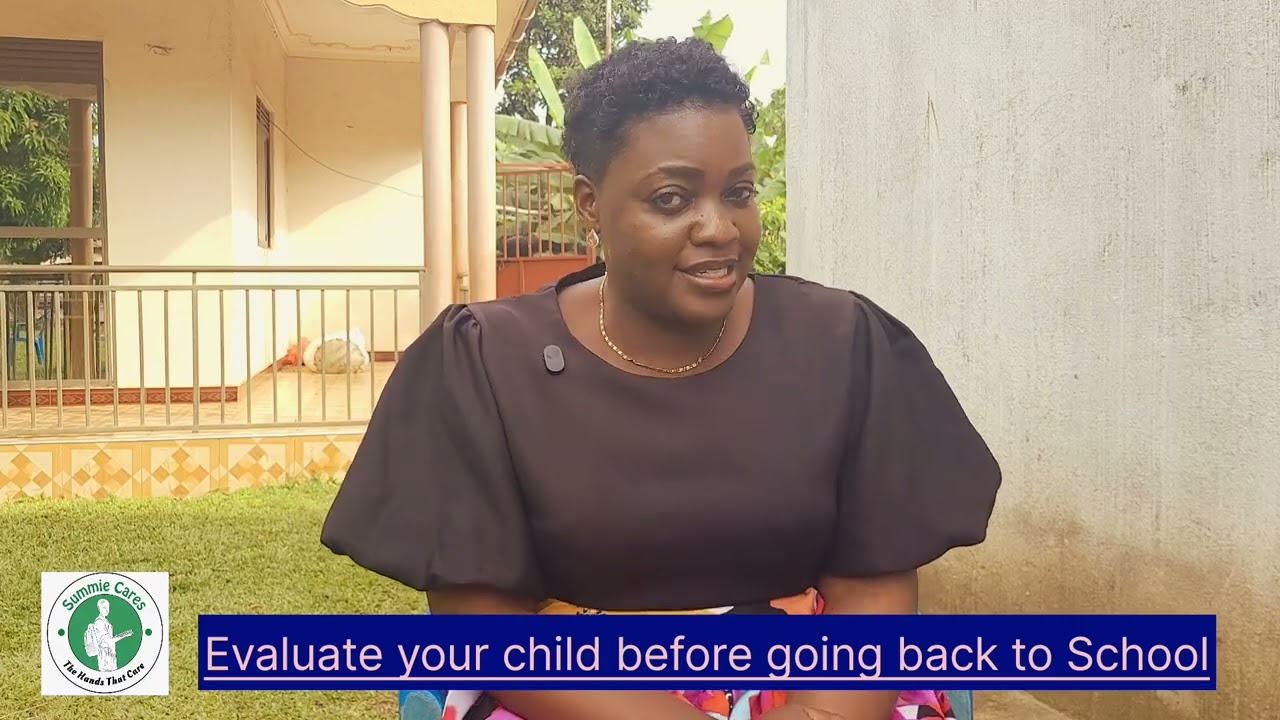 Evaluate your child before going back to school. Mum Sumayiyah Muwonge 