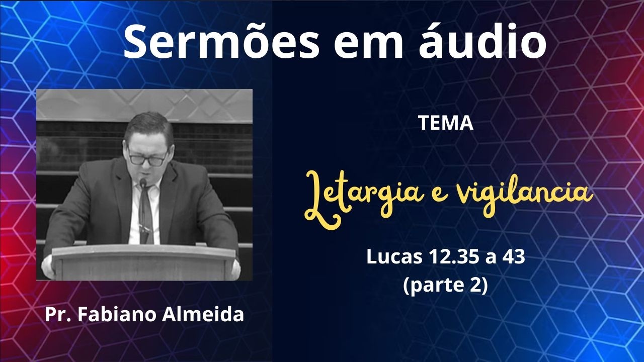 LETARGIA E VIGILÂNCIA (parte 2)