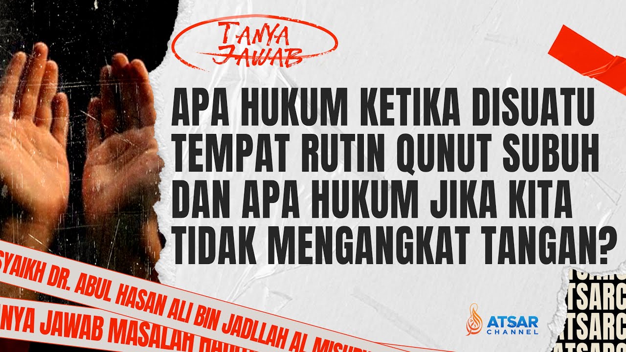 APA HUKUM KETIKA DISUATU TEMPAT RUTIN QUNUT ? - SYAIKH DR. ABUL HASAN ALI BIN JADULLAH