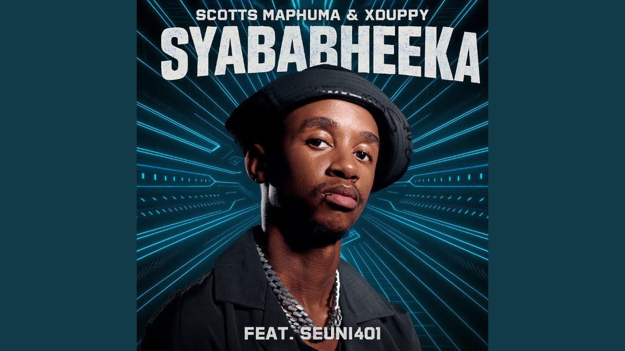 Scotts Maphuma & Xduppy - Syababheka feat. Seun1401