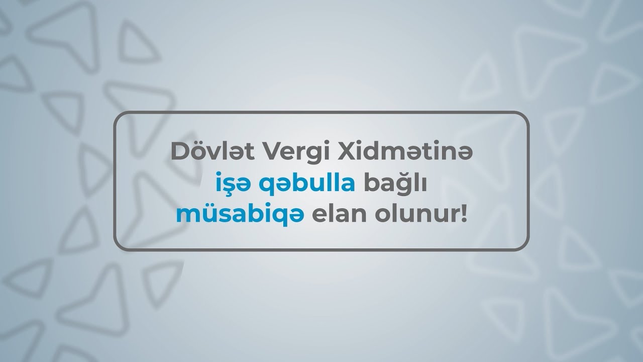 D&ouml;vlət vergi orqanlarına işə qəbul olunmaq istəyənlərin nəzərinə
