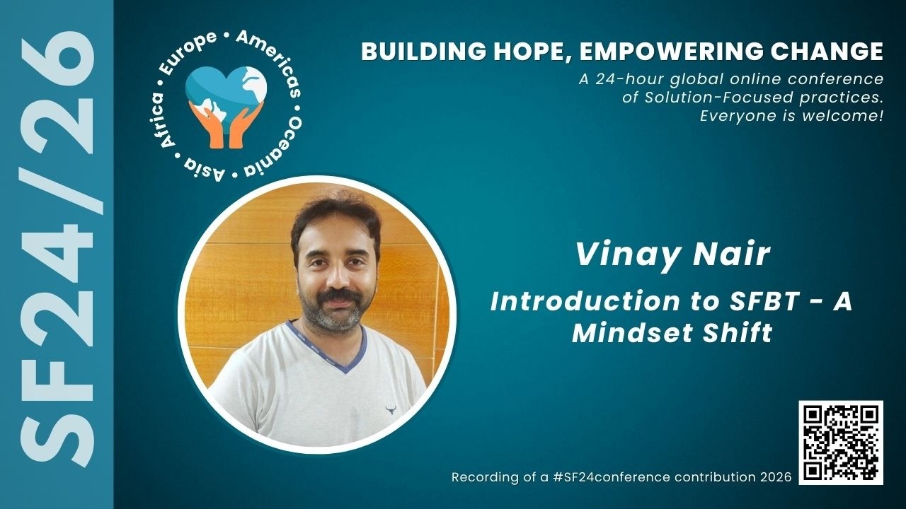 Vinay Nair,  Introduction to SFBT - A Mindset Shift SF24 26