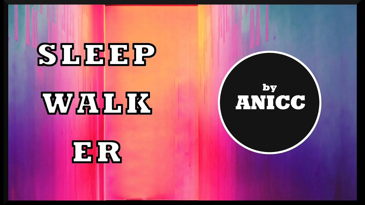 ANICC - Sleepwalker | HD MUSIC VIDEO
