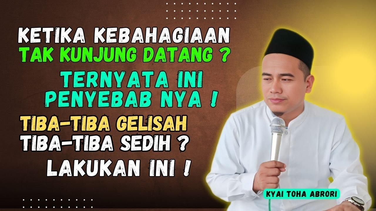 Tiba-Tiba Sedih & Gelisah? Bisa Jadi Ini Tanda yang Sering Diremehkan! KH Toha Abrori