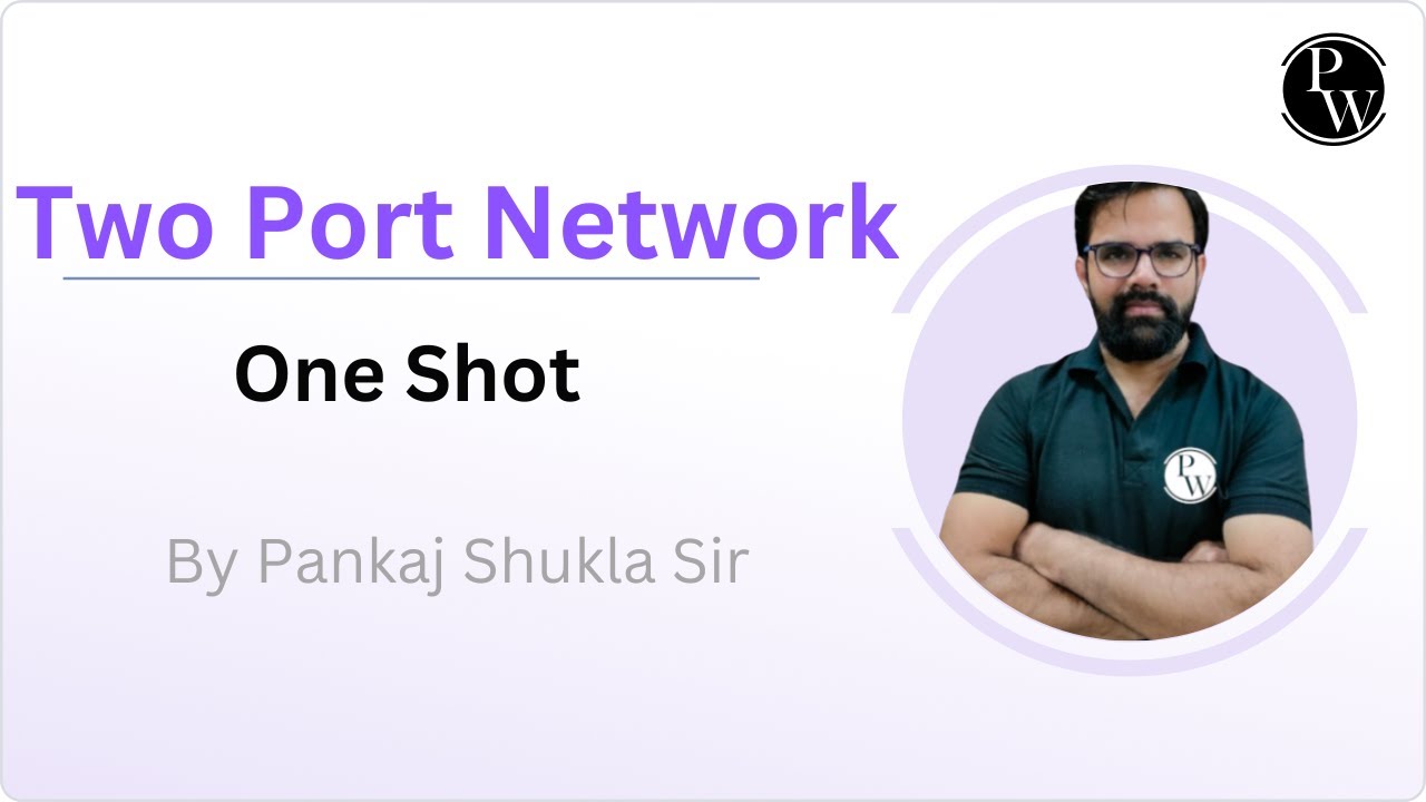 Two Port Network : Two Port Network (In One shot) (Extra Class)Time - 06:00 PM  to 09:20pm
