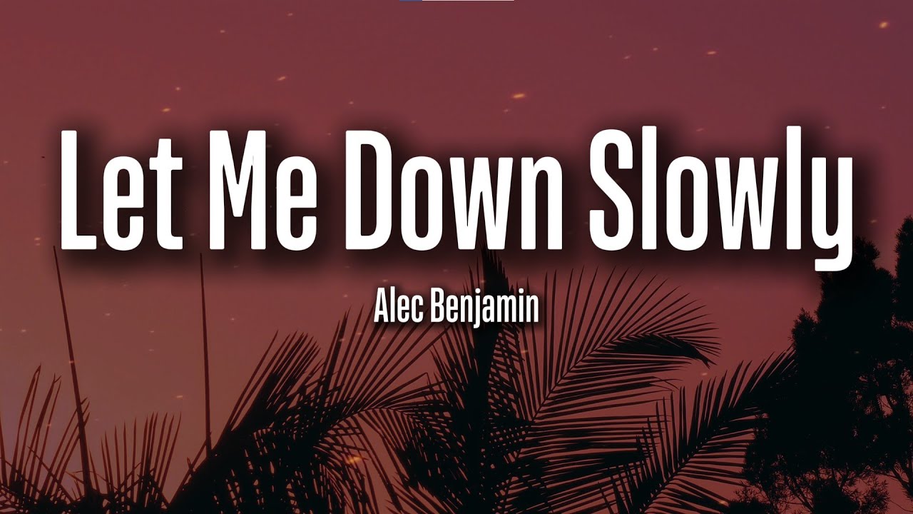 Alec Benjamin – Let Me Down Slowly (Lyrics) | Gentle Heartbreak