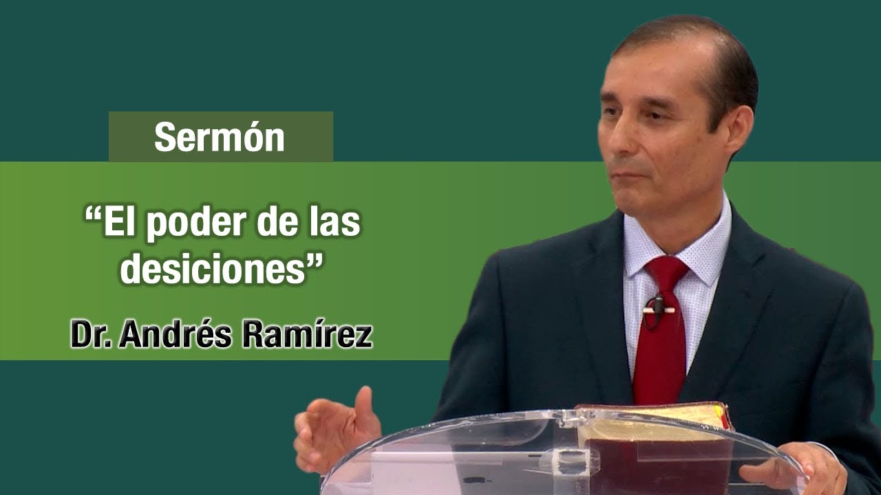 El poder de las decisiones - Dr. Andrés Ramírez