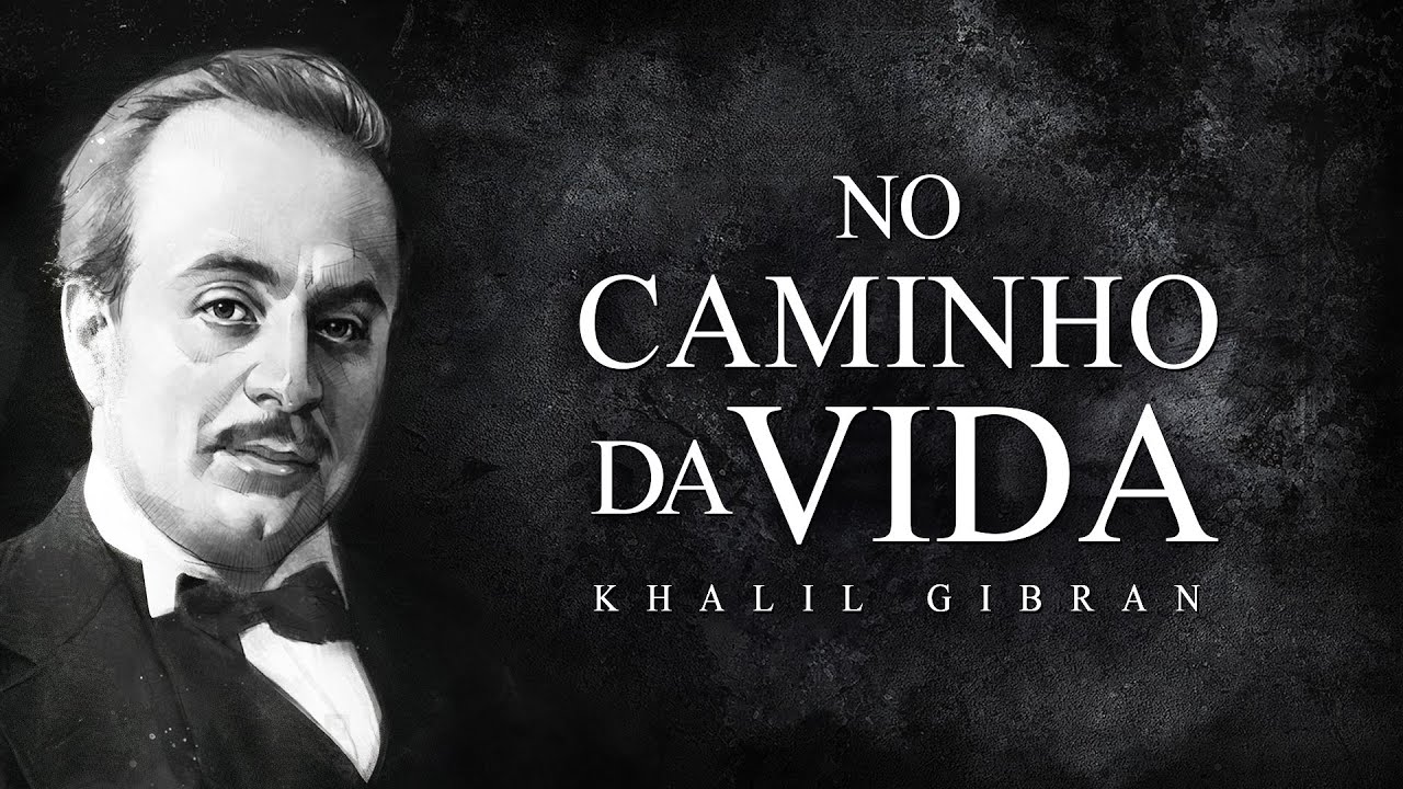 Khalil Gibran - No Caminho da Vida