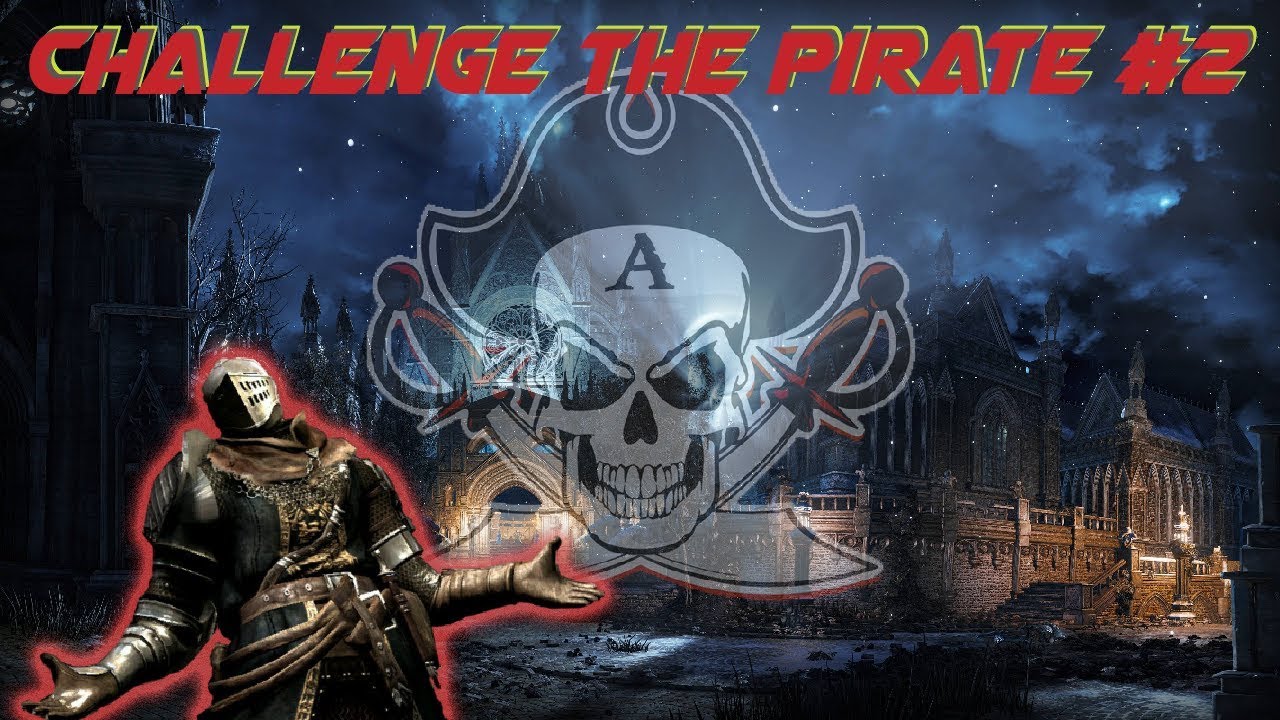 CHALLENGE THE PIRATE #2 - DARK SOULS