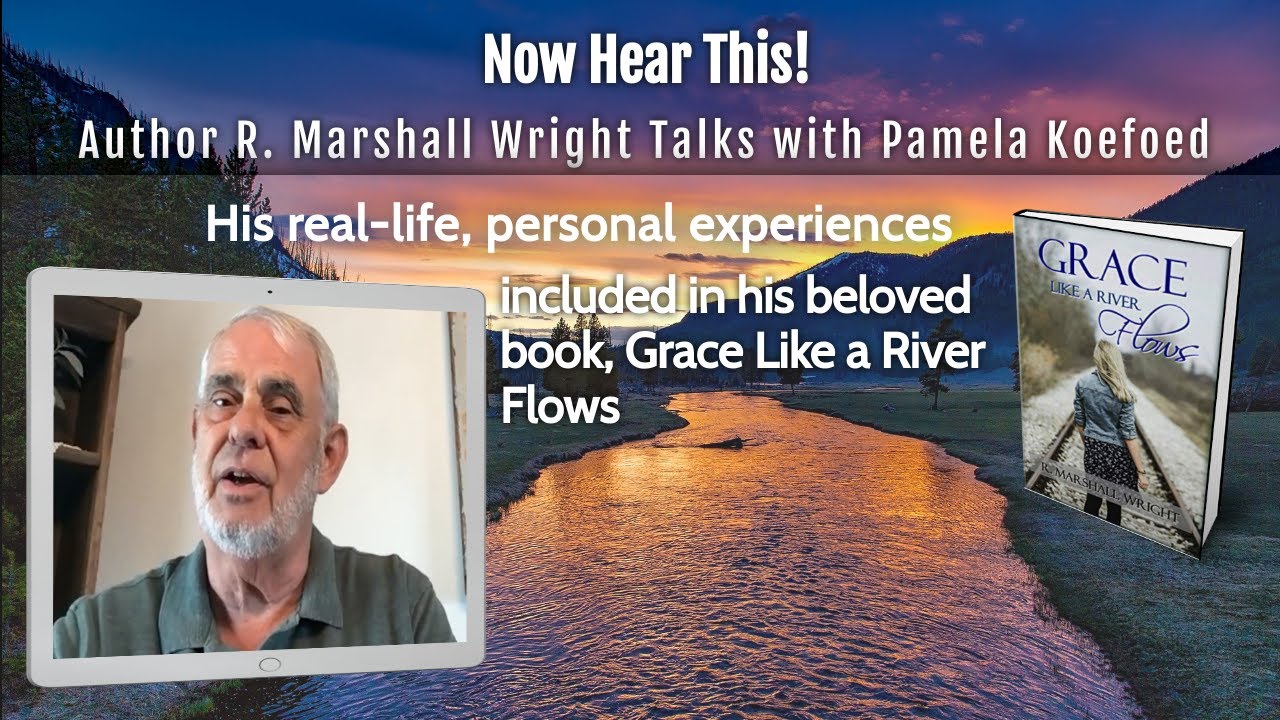 R. Marshall Wright Talks about His Experiences, His Writing and His Book, Grace Like a River Flows