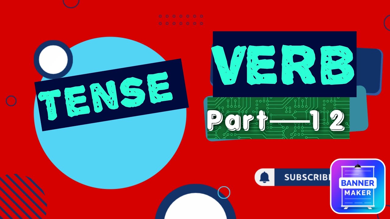 Verb {Part&mdash;12 }Tense